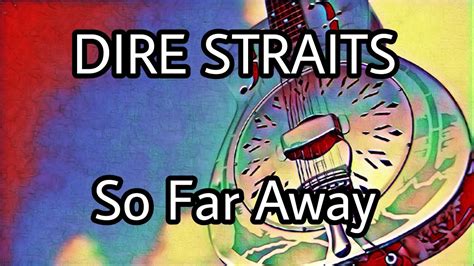 Dire Straits So Far Away Lyric Video Youtube