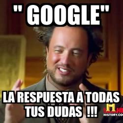 Meme Ancient Aliens Google La Respuesta A Todas Tus Dudas