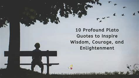 10 Profound Plato Quotes To Inspire Wisdom Courage And Enlightenment