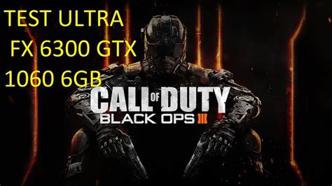 Call Of Duty Black Ops 3 TEST ULTRA FX 6300 GTX 1060 6GB YouTube