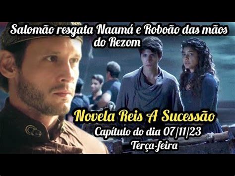 Novela Reis A Sucessão Capítulo de hoje terça feira dia 07 11 23 YouTube