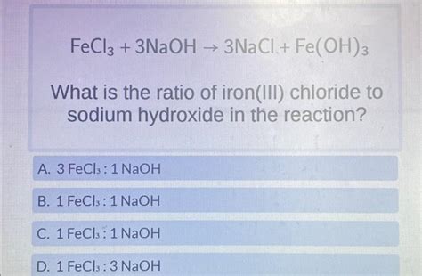 Solved Fecl3 3naoh→3nacl Fe Oh 3 What Is The Ratio Of