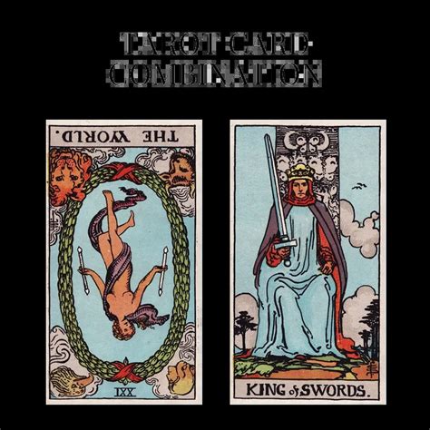 The World Reversed And King Of Swords Tarot Cards Together