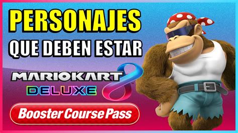 Personajes Que Deben Estar En Mario Kart Deluxe Youtube