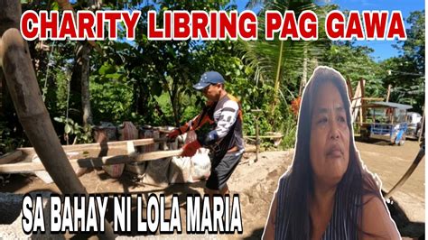 Charity Libring Tulong Sa Bahay Ni Lola Maria Youtube