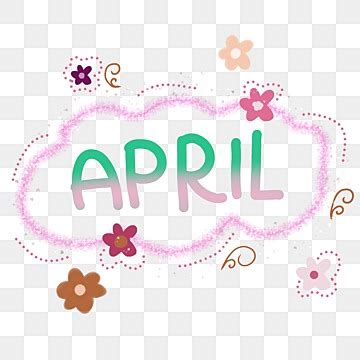 Hola Mes De Abril Texto Letras A Mano Con Flores Y Hojas Png Imagen