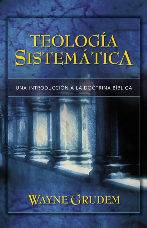 Teología Sistemática Una Introducción A La Doctrina Bíblica