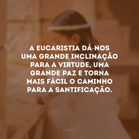 Frases De Primeira Comunh O Para Celebrar A Santa Eucaristia