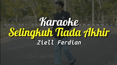 Selingkuh Tiada Akhir Ziell Ferdian Karaoke Version Youtube