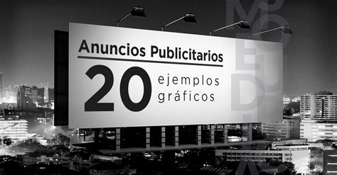 Anuncios Publicitarios 20 Ejemplos Gráficos Y Todo Acerca De Ellos 🔥