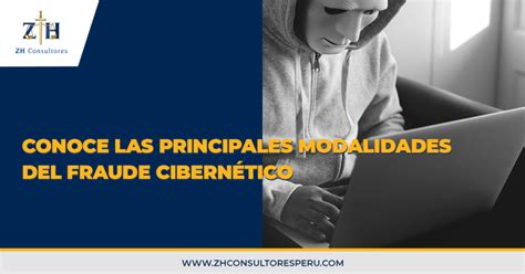 Conoce Las Principales Modalidades Del Fraude Cibernético Zh Consultores