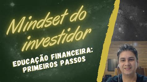 CULTURA FINANCEIRA PRIMEIROS PASSOS PARA SE TORNAR UM INVESTIDOR DE