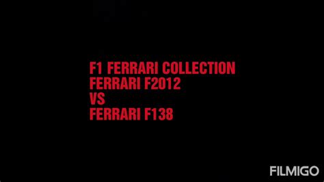 F1 Ferrari🇮🇹 Collection Ferrari F2012 Vs F138 Youtube