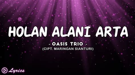 Holan Alani Arta Oasis Trio Lirik Lagu Batak Youtube