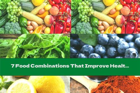 7 Food Combinations That Improve Health This Nutrition