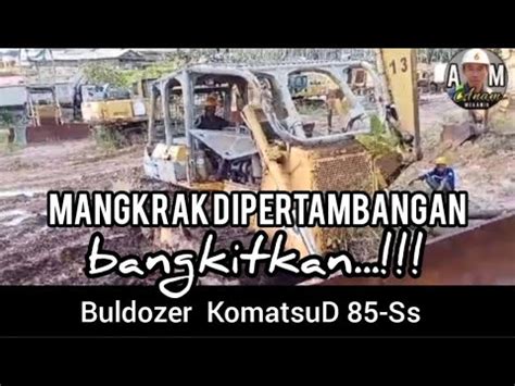 Buldozer Komatsu D 85 Ss Membangunkan Lama Tertidur Dipertambangan