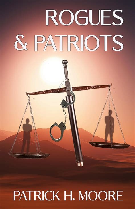 Patrick H Moore Releases Rogues Patriots The Second Installment Of