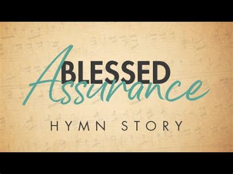 Blessed Assurance Hymn Story With Lyrics Story Behind The Hymn