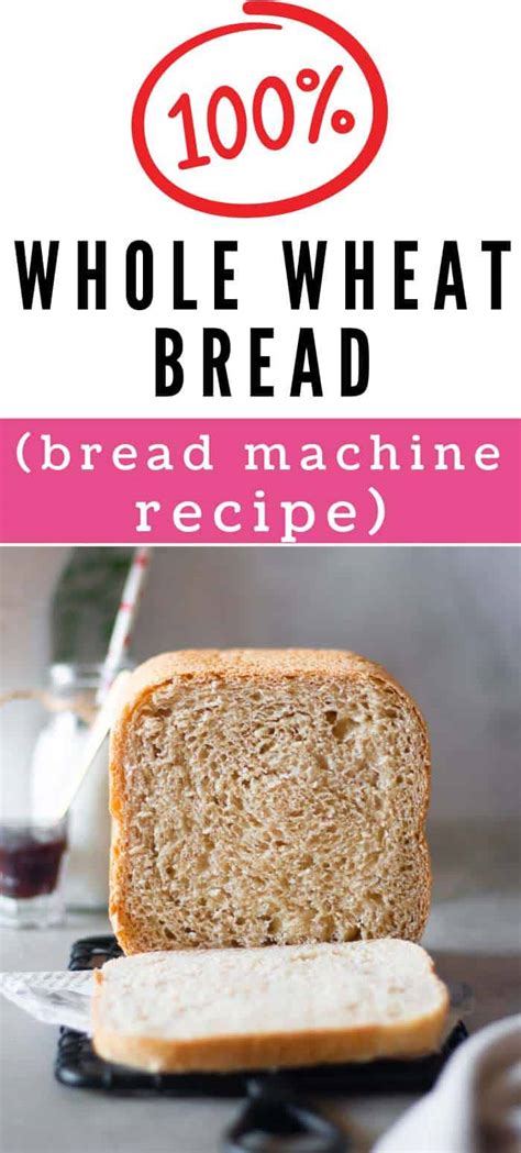 100 Best Whole Wheat Bread Machine Recipe You Need Spices N Flavors