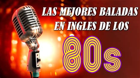 🔥 Las Mejores Baladas En Ingles De Los 80 Mix ♪ღ♫ Romanticas Viejitas En Ingles 80s 🔥 Youtube