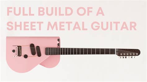 Building A Sheet Metal Guitar For Andrew Huang Youtube