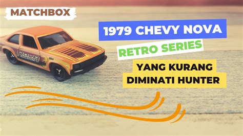 Review Matchbox Mbx Retro Series 1979 Chevy Nova Kalah Dari Fj 40