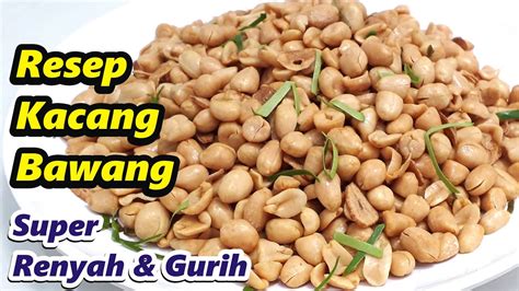 Resep Cara Membuat Kacang Bawang Super Renyah Gurih Dan Empuk Youtube