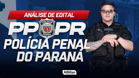 Concurso Pp Pr Saiu Edital Cargo De Policial Penal