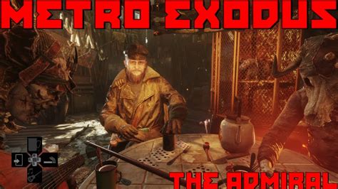 Metro Exodus Episode 32 The Admiral Youtube