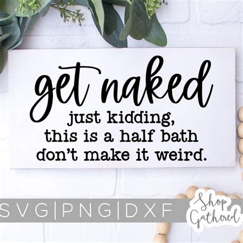 Get Naked Svg Funny Bathroom Sign Svg Funny Bathroom Decor Etsy