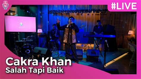 Salah Tapi Baik Cakra Khan Launching Kepada Hati Youtube