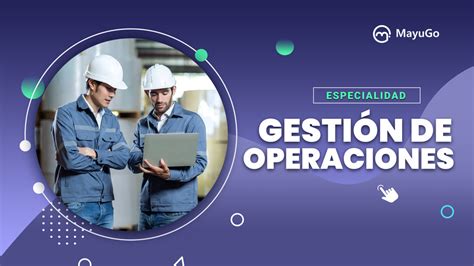 Especial Zate En Gesti N De Operaciones Mayugo