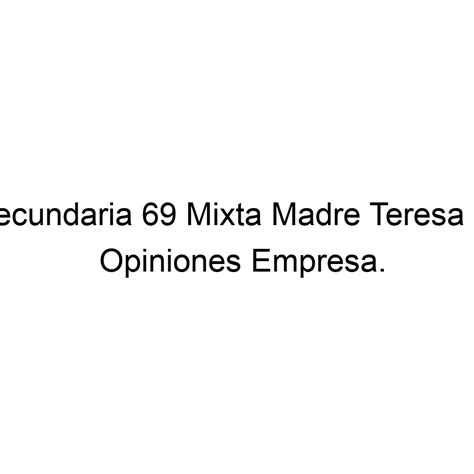 Opiniones Escuela Secundaria 69 Mixta Madre Teresa De Calcuta 523338123731