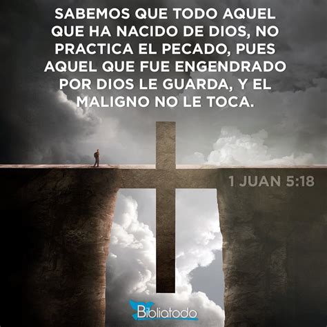 1 Juan 5 18 RV1960 Sabemos Que Todo Aquel Que Ha Nacido De Dios No