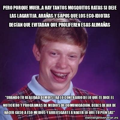 Meme Bad Luck Brian Pero Porque Muer A Hay Tantos Mosquitos Ratas Si