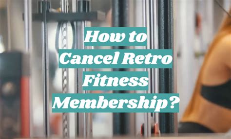 How to Cancel Retro Fitness Membership? - FitnessProfy