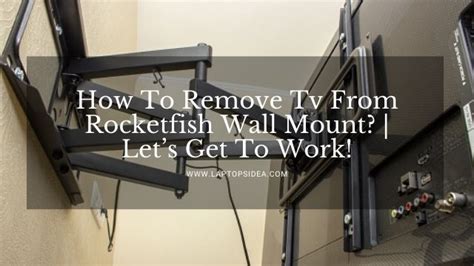 How To Remove Tv From Rocketfish Wall Mount? | Let’s Get To Work!