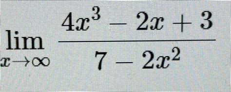 Solved Limx→∞4x3 2x37 2x2