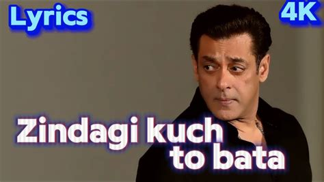 Zindagi Kuch To Bata Salman Khan Lyrisc By Hadis Full Song