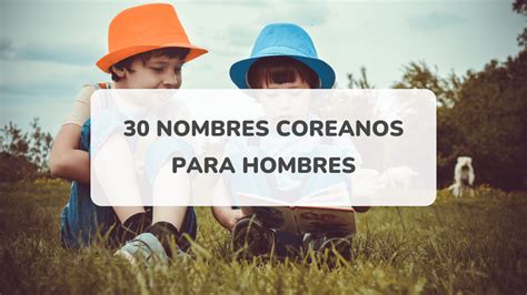 30 Nombres Coreanos Para Hombres Y Su Significado