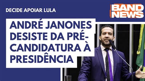 Andr Janones Desiste Da Pr Candidatura Presid Ncia Youtube