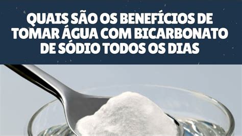 Quais São Os Benefícios De Tomar Água Com Bicarbonato De Sódio Todos Os