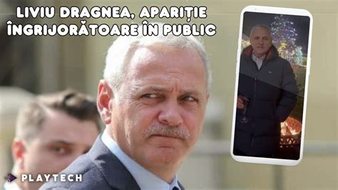 Liviu Dragnea Apari Ie Ngrijor Toare N Public Cum A Fost V Zut