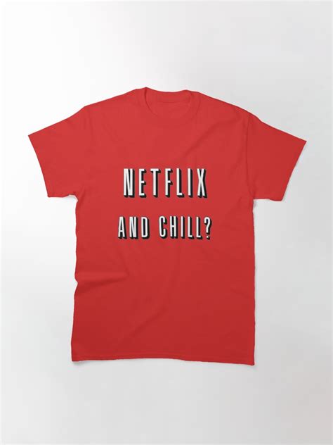 Netflix And Chill T Shirt By Oheymate Redbubble