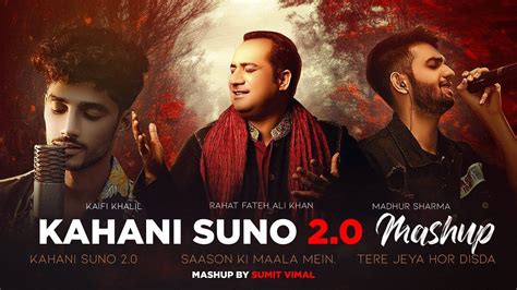 Kahani Suno Mashup Kaifi Khalil Ft Rahat Fateh Ali Khan O F