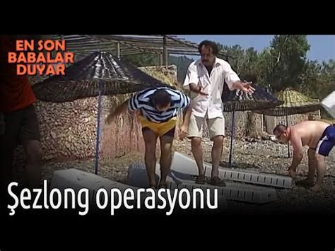 Şezlong Operasyonu En Son Babalar Duyar YouTube