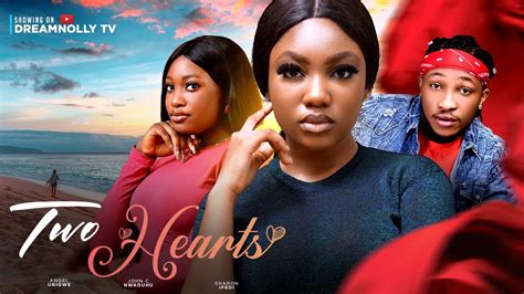 TWO HEARTS SHARON IFEDI ANGEL UNIGWE JOHNC NWADUHU 2023 Latest