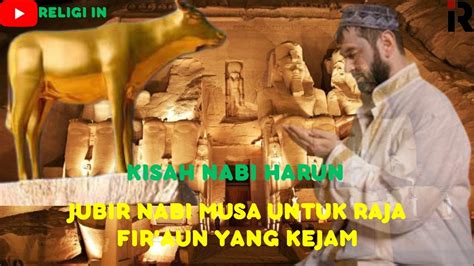 Kisah Nabi Harun Sang Juru Bicara Nabi Musa Youtube