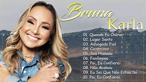 Bruna Karla As Melhores Musicas Gospel Mais Tocadas Cd Completo