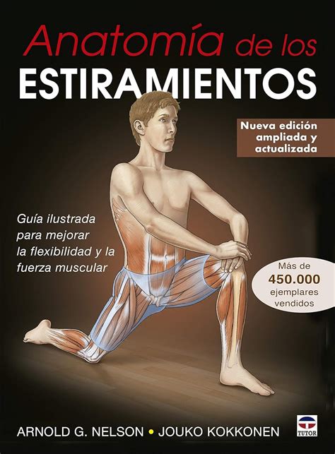 Anatomía de los estiramientos Guía ilustrada para mejorar la